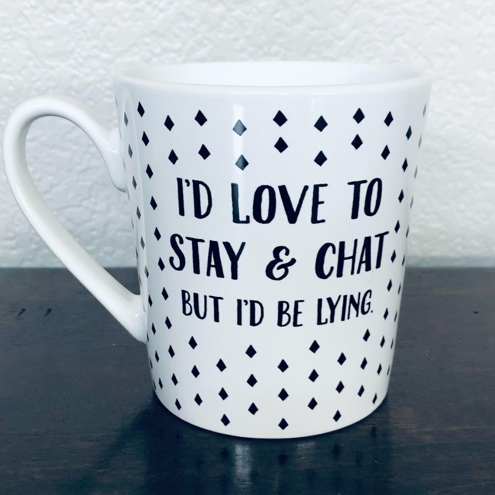 Funny Humor Stay & Chat Coffee Mug Cup